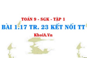 Bài 1.17 trang 23 Toán 9 Kết nối tri thức Tập 1